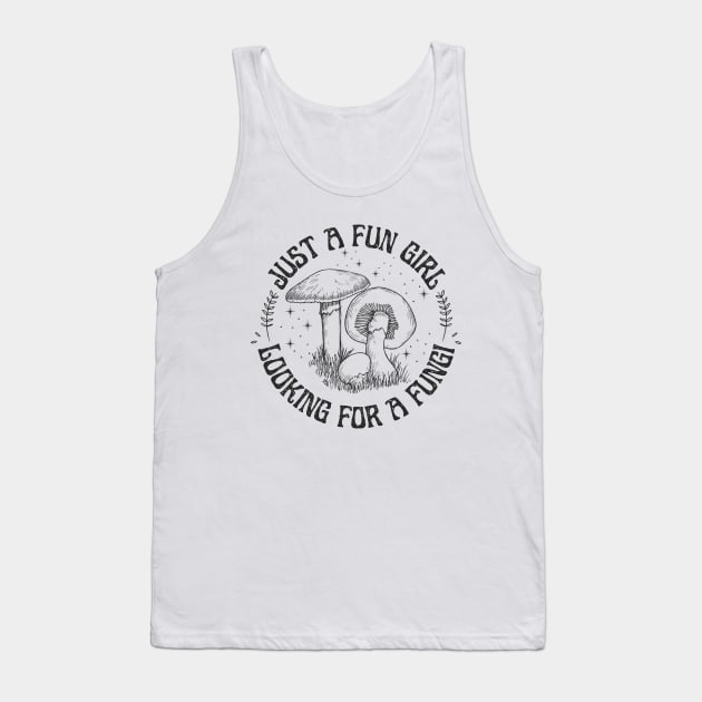 Just a Fun Girl Looking for a Fungi Fun Guy Tank Top by DetourShirts